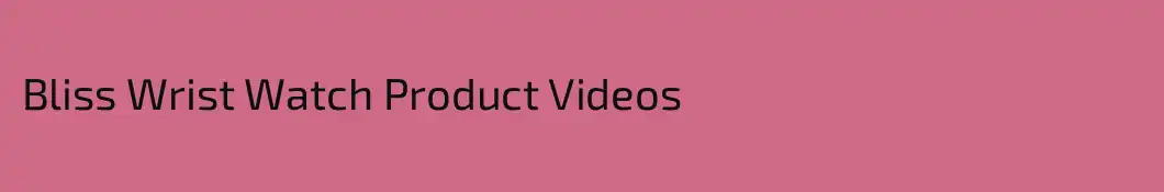 Bliss Wrist Watch Product Videos